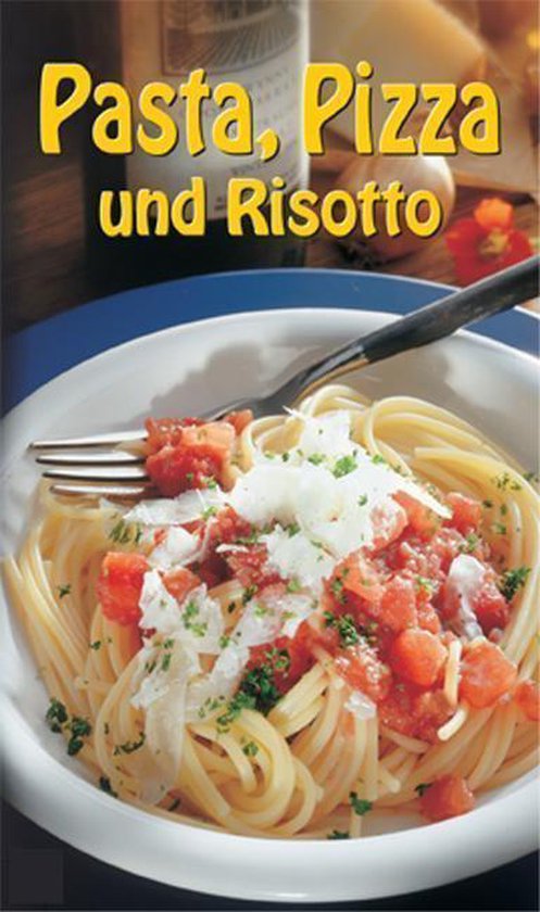 Pasta, Pizza und Risotto